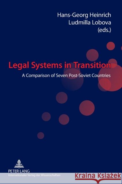Legal Systems in Transition; A Comparison of Seven Post-Soviet Countries Heinrich, Hans-Georg 9783631621868 Lang, Peter, Gmbh, Internationaler Verlag Der - książka