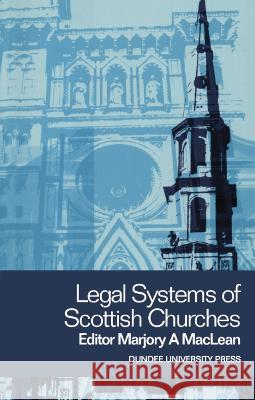 Legal Systems of Scottish Churches Marjory MacLean 9781845860660 Dundee University Press Ltd - książka