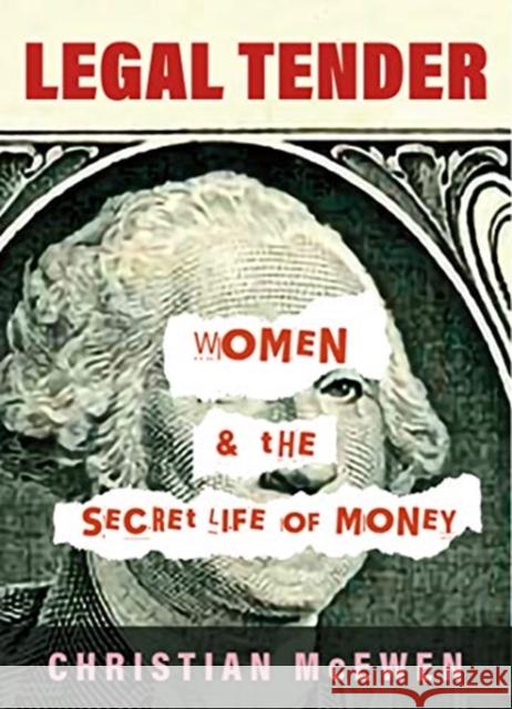 Legal Tender: Women & the Secret Life of Money Christian McEwen 9780872332935 Bauhan Pub - książka