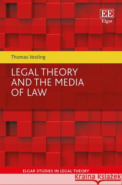 Legal Theory and the Media of Law Thomas Vesting   9781784711597 Edward Elgar Publishing Ltd - książka