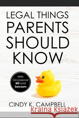 Legal Things Parents Should Know Cindy K. Campbell 9780578355481 Cindy Campbell - książka