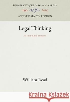 Legal Thinking: Its Limits and Tensions William E. Read 9780812280234 University of Pennsylvania Press - książka