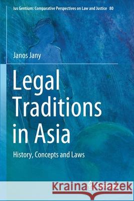 Legal Traditions in Asia: History, Concepts and Laws Janos Jany 9783030437305 Springer - książka