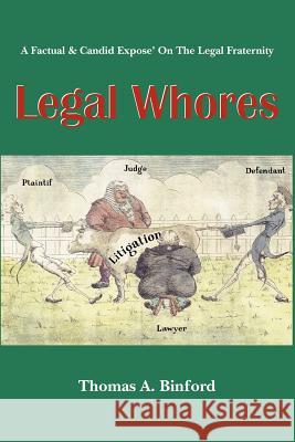 Legal Whores Thomas A. Binford 9781553696728 Trafford Publishing - książka