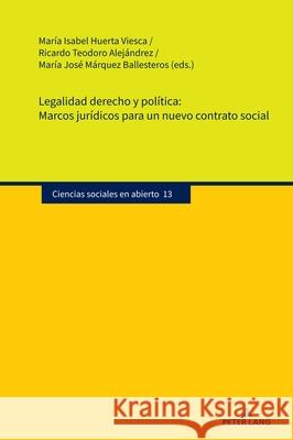 Legalidad Derecho Y Pol?tica. Marcos Jur?dicos Para Un Nuevo Contrato Social Mar?a Isabel Huert Ricardo Teodor Mar?a Jos? M?rque 9783631915998 Peter Lang Gmbh, Internationaler Verlag Der W - książka