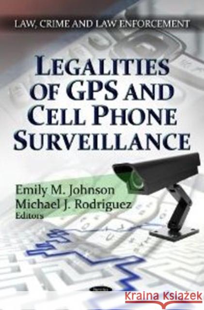 Legalities of GPS & Cell Phone Surveillance Emily M Johnson, Michael J Rodriguez 9781622570263 Nova Science Publishers Inc - książka