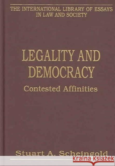 Legality and Democracy: Contested Affinities Scheingold, Stuart a. 9780754625803 Ashgate Publishing Limited - książka