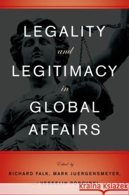 Legality and Legitimacy in Global Affairs Mark Juergensmeyer Richard Falk Vesselin Popovski 9780199781577 Oxford University Press, USA - książka