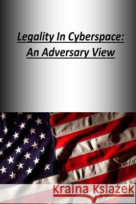 Legality In Cyberspace: An Adversary View Strategic Studies Institute 9781505819212 Createspace - książka