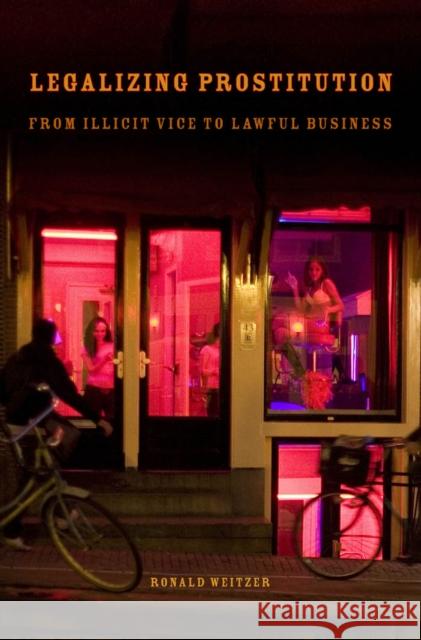 Legalizing Prostitution: From Illicit Vice to Lawful Business Ronald Weitzer 9780814794647 New York University Press - książka