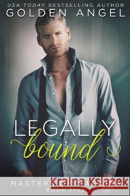 Legally Bound Golden Angel   9781958188118 Golden Angel LLC - książka