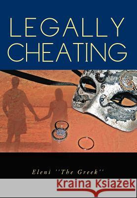 Legally Cheating: How is your marriage? Greek'', Eleni ''The 9781469157733 Xlibris Corporation - książka