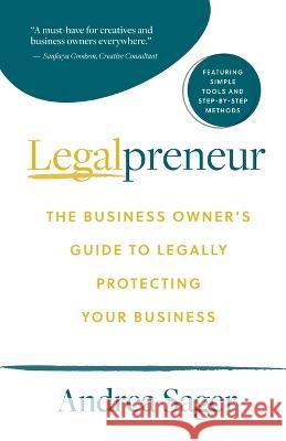 Legalpreneur: The Business Owner's Guide To Legally Protecting Your Business Andrea Sager   9798987527900 Legalpreneur Inc - książka