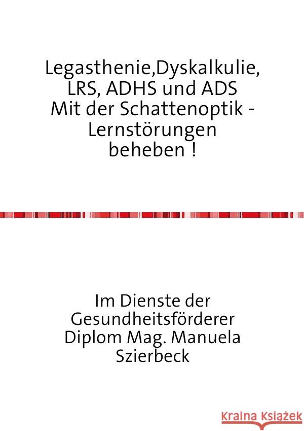 Legasthenie,Dyskalkulie,LRS, ADHS und ADS Mit der Schattenoptik - Lernstörungen beheben ! Szierbeck, Manuela 9783737507240 epubli - książka