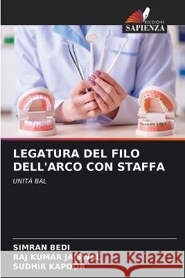 Legatura del Filo Dell\'arco Con Staffa Simran Bedi Raj Kumar Jaiswal Sudhir Kapoor 9786205599297 Edizioni Sapienza - książka