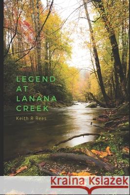 Legend at Lanana Creek Keith R. Rees 9781080535477 Independently Published - książka