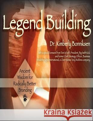 Legend Building: Ancient Wisdom for Modern Transformation Kimberly Bonnikse 9781482063592 Createspace - książka