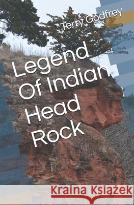 Legend Of Indian Head Rock Terry Godfrey 9781079356519 Independently Published - książka