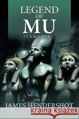 Legend of Mu (Lemuria) James Hendershot 9781490785738 Trafford Publishing - książka