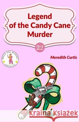 Legend of the Candy Cane Murder Meredith Curtis 9781530631650 Createspace Independent Publishing Platform - książka