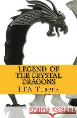 Legend of the Crystal Dragons L. F. a. Turppa 9781534846227 Createspace Independent Publishing Platform - książka