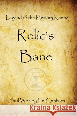 Legend of the Memory Keeper: Relic's Bane Paul Wesley L 9781482051216 Createspace - książka