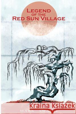 Legend of the Red Sun Village Mark Swaine 9781494261740 Createspace Independent Publishing Platform - książka