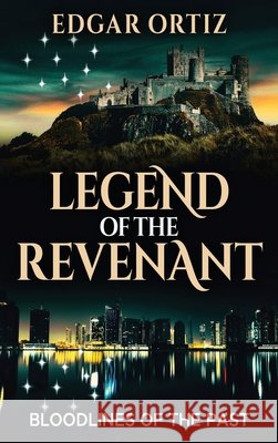 Legend of the Revenant: Bloodlines of the Past Ortiz 9798234013668 Bcd & Thursby - książka