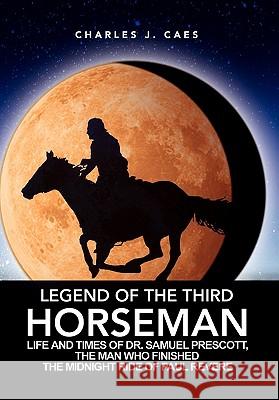 Legend of the Third Horseman Charles J. Caes 9781441501264 Xlibris Corporation - książka