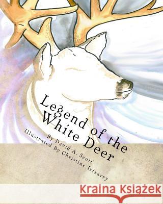 Legend of the White Deer David a. Scott Christine Irizarry 9781517525040 Createspace Independent Publishing Platform - książka