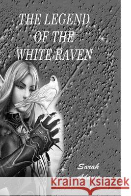 Legend of the White Raven Sarah Adams 9781502999078 Createspace - książka