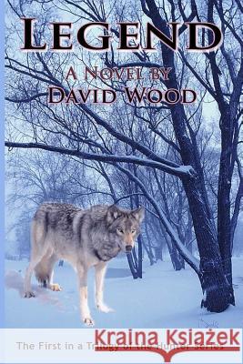 Legend: The First in the Hunter Trilogy David Wood 9781534966260 Createspace Independent Publishing Platform - książka