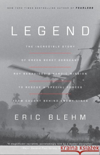 Legend: The Incredible Story of Green Beret Sergeant Roy Benavidez's Heroic Mission to Rescue a Special Forces Team Caught Beh Eric Blehm 9780804139533 Broadway Books - książka