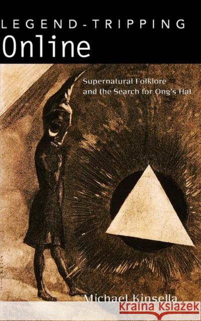 Legend-Tripping Online: Supernatural Folklore and the Search for Ong's Hat Michael Kinsella 9781604739831 University Press of Mississippi - książka