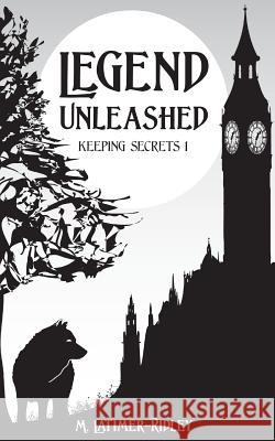 Legend Unleashed M. Latimer-Ridley 9780957444515 Cranmer Publishing - książka