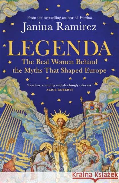 Legenda: The Real Women Behind the Myths That Shaped Europe Janina Ramirez 9780753560419 Ebury Publishing - książka