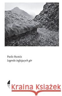 Legenda żeglujących gór Rumiz Paolo 9788380493292 Czarne - książka