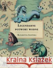 Legendarne potwory wodne Katarzyna Jasińska 9788375767254 Bosz - książka