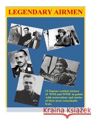 Legendary Airmen: 15 famous combat airmen of WWI and WWII Manuel Perales 9781540535061 Createspace Independent Publishing Platform - książka