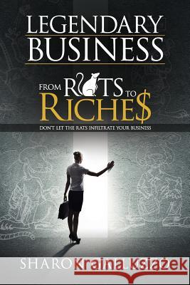 Legendary Business: From Rats to Riche$ Sharon Galluzzo Nathaniel Dasco Annie Flood 9781944662073 Realization Press - książka
