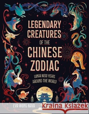 Legendary Creatures of the Chinese Zodiac Eva Wong Nava 9781510231832 Hachette Children's Group - książka