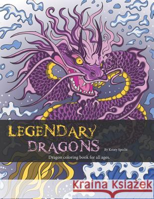 Legendary Dragons: Dragon Coloring book for all ages Kristy J Specht 9780578420097 Kristy J Specht - książka