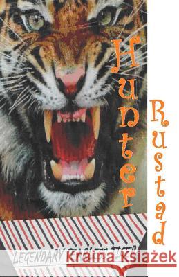 Legendary Fearless Tiger Hunter L. Rustad 9781518614729 Createspace - książka
