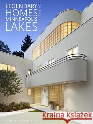 Legendary Homes of the Minneapolis Lakes Karen Melvin, Bette Jones Hammel 9780873518635 Minnesota Historical Society Press,U.S. - książka