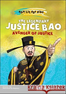 Legendary Justice Bao, The: Avenger of Justice Yap, Ching Aloysius 9789811263446 World Scientific Publishing Co Pte Ltd - książka