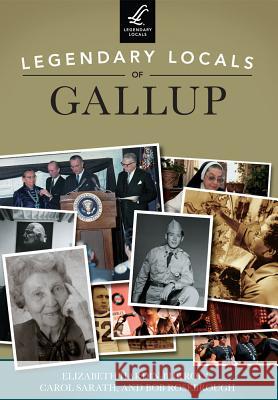Legendary Locals of Gallup Elizabeth Hardin-Burrola Carol Sarath Bob Rosebrough 9781467125673 Legendary Locals - książka