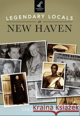 Legendary Locals of New Haven Colin M. Caplan 9781467100960 Legendary Locals - książka