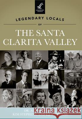 Legendary Locals of the Santa Clarita Valley, California Dr Alan Pollack Kim Stephens E. J. Stephens 9781467100274 Arcadia Publishing (SC) - książka