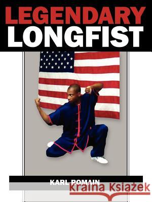 Legendary Longfist Karl Romain 9781420849783 Authorhouse - książka