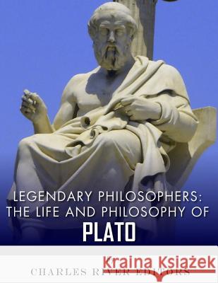 Legendary Philosophers: The Life and Philosophy of Plato Charles River Editors 9781982096816 Createspace Independent Publishing Platform - książka